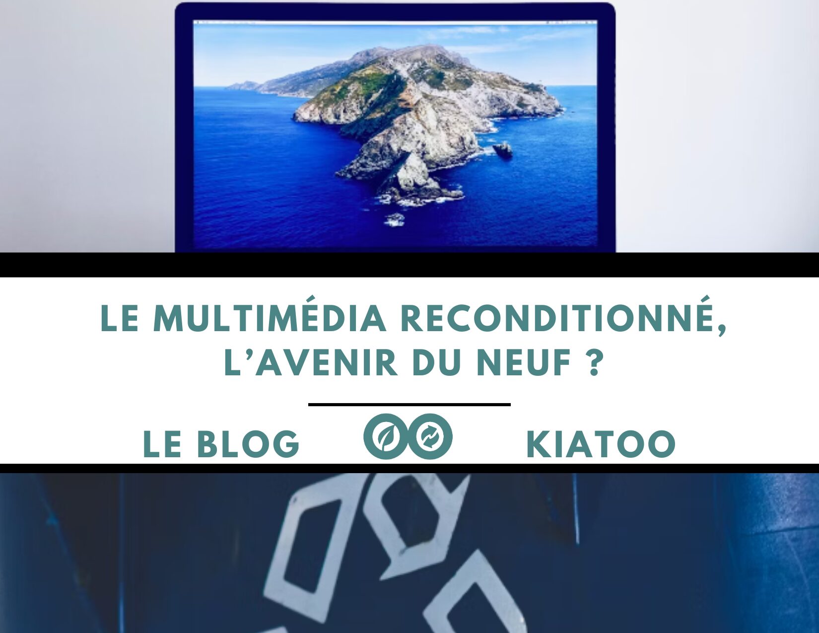 Le multimédia reconditionné, l’avenir du neuf - kiatoo