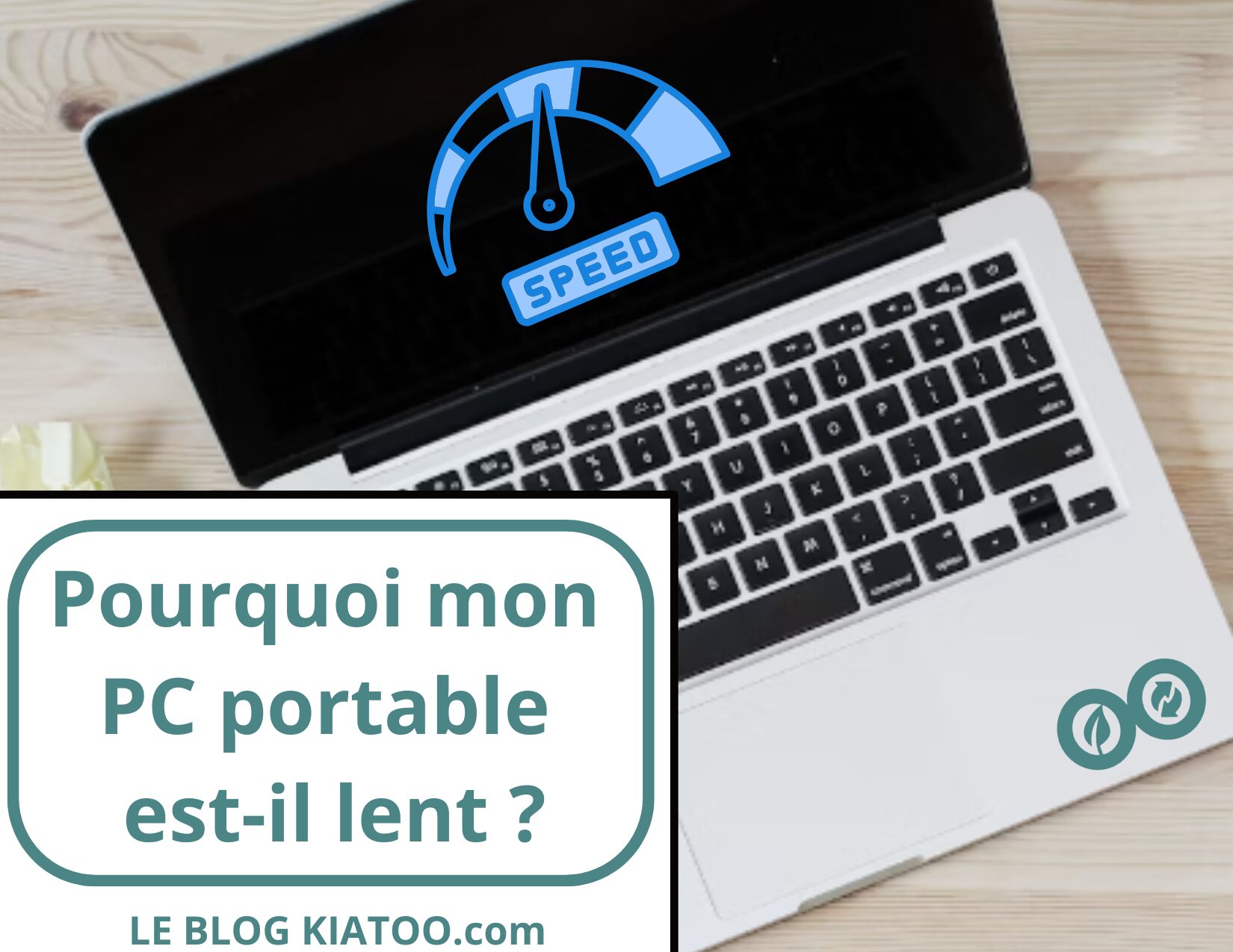 pourquoi pc portable lent - kiatoo