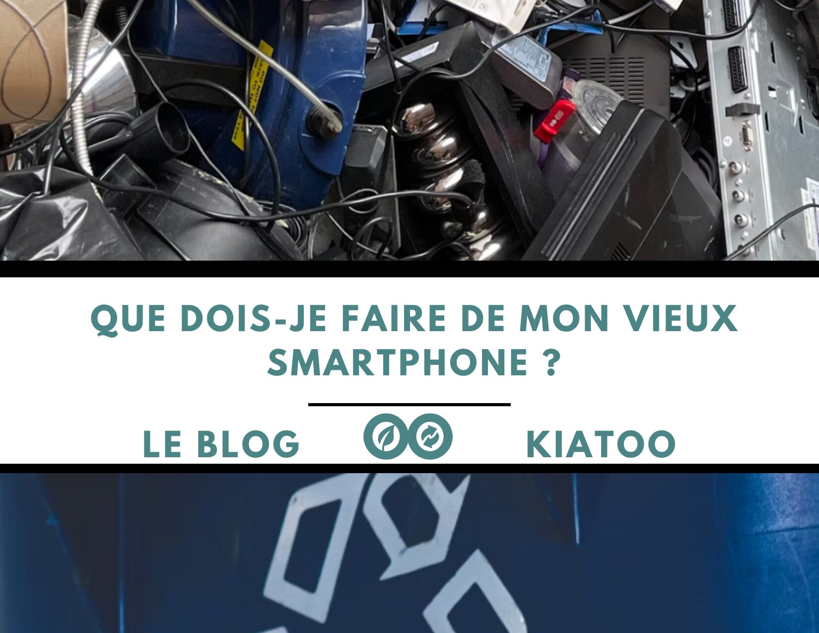 que faire vieux smartphone - kiatoo