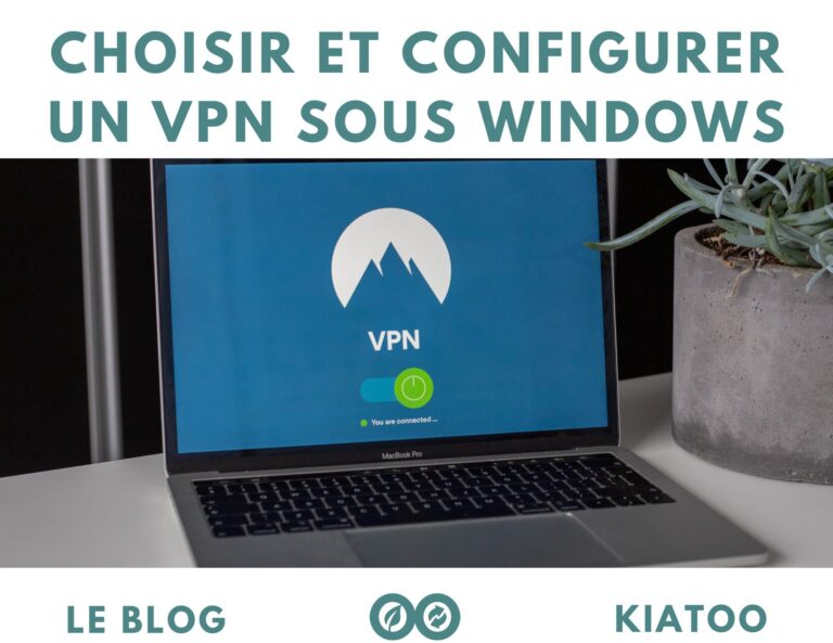 Comment choisir et configurer un VPN sous Windows ?