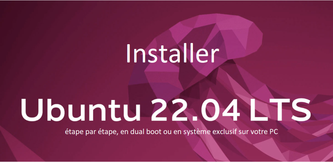 installer ubuntu 22.04 rapidement, passer don Pc windows sous linux