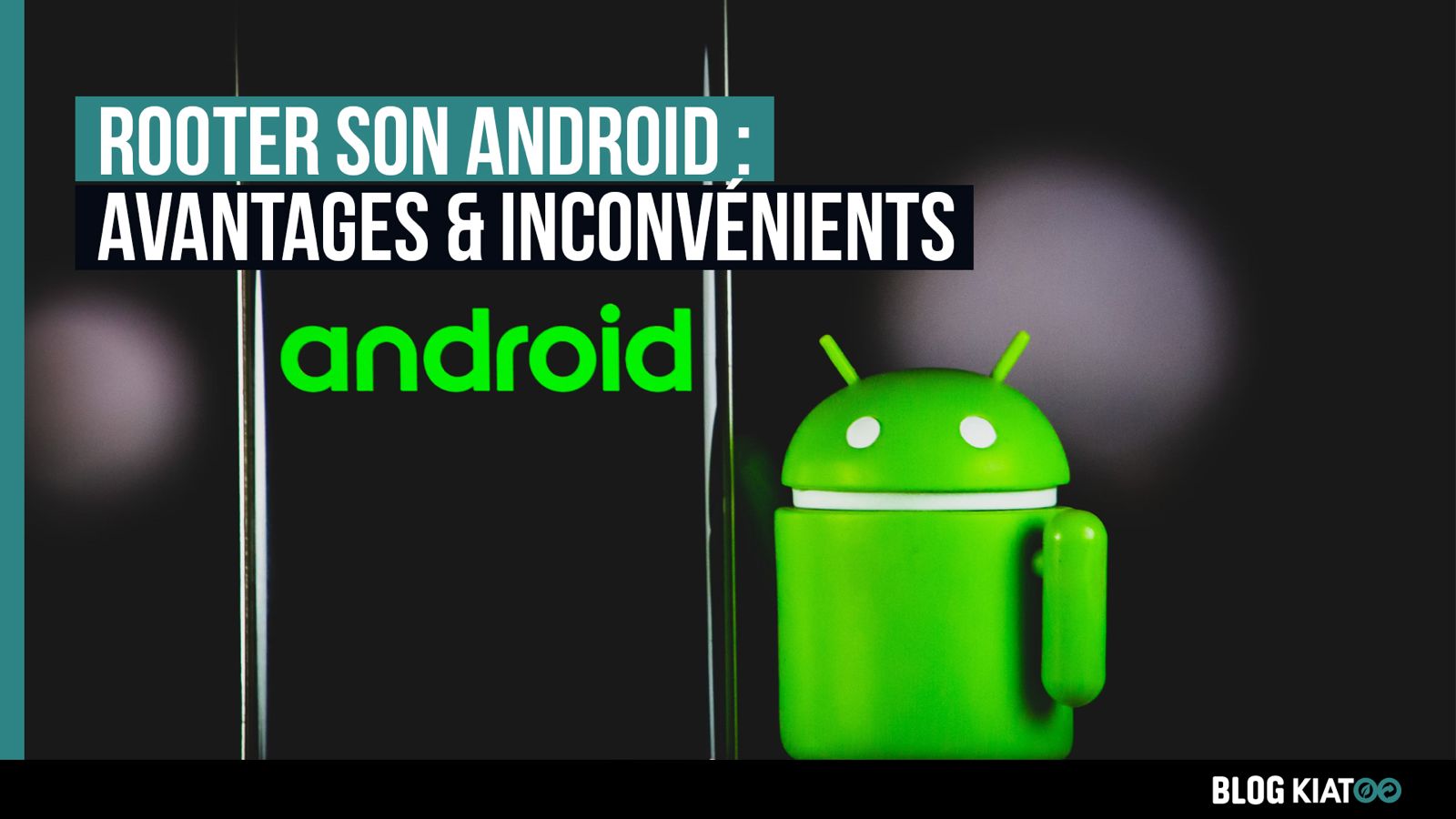 rooter son android avantages et inconvénients - kiatoo