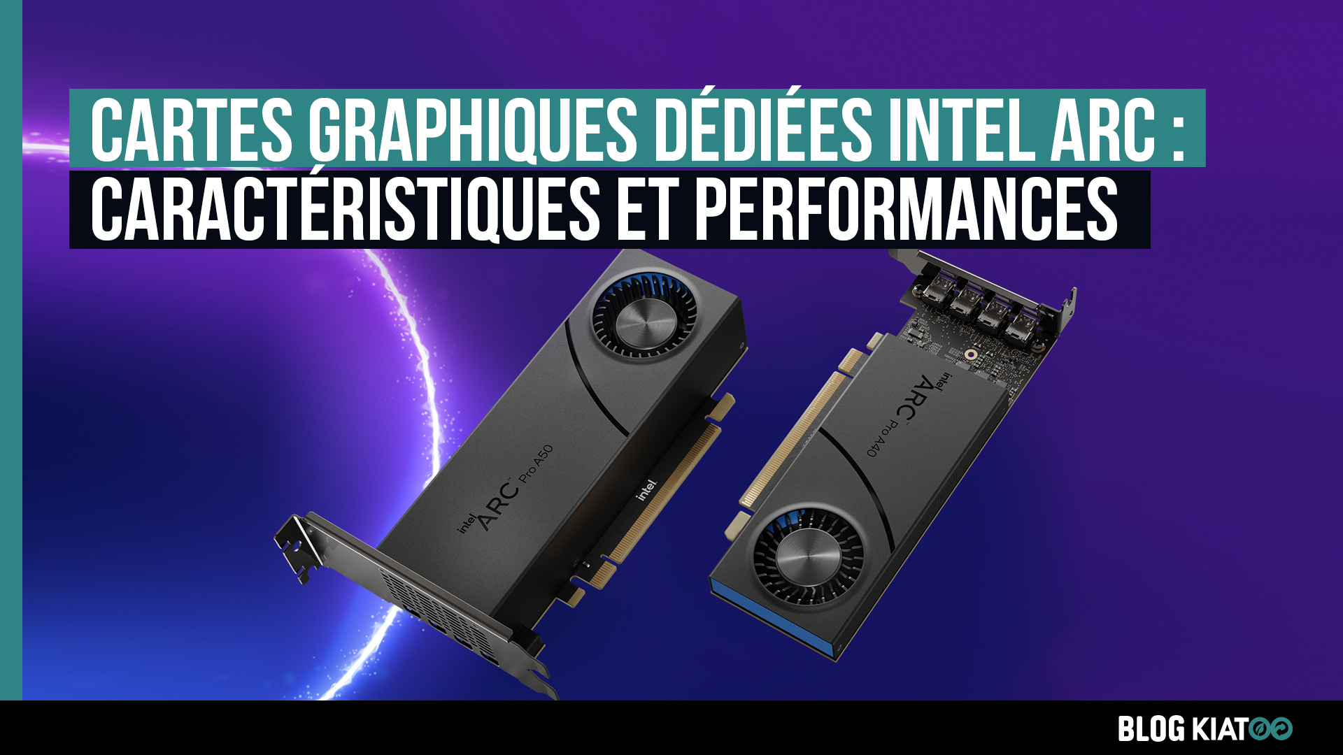 intel arc les cartes graphiques dédiées - kiatoo