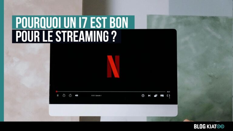 Pourquoi un i7 est bon pour le streaming ?