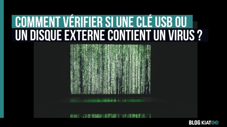 Comment vérifier si une clé USB ou un disque externe contient un virus ?