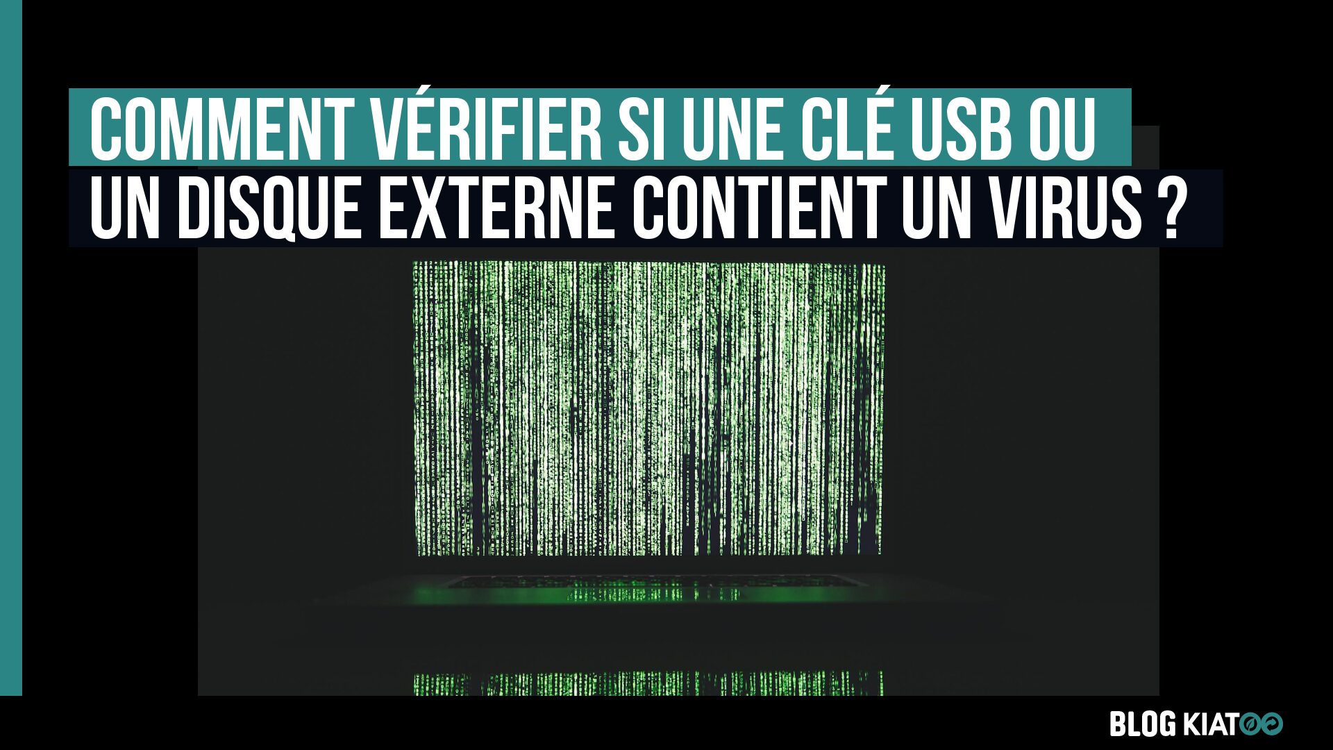 détecter si une clé usb un disque externe ssd ou hdd est infecté par un virus - kiatoo