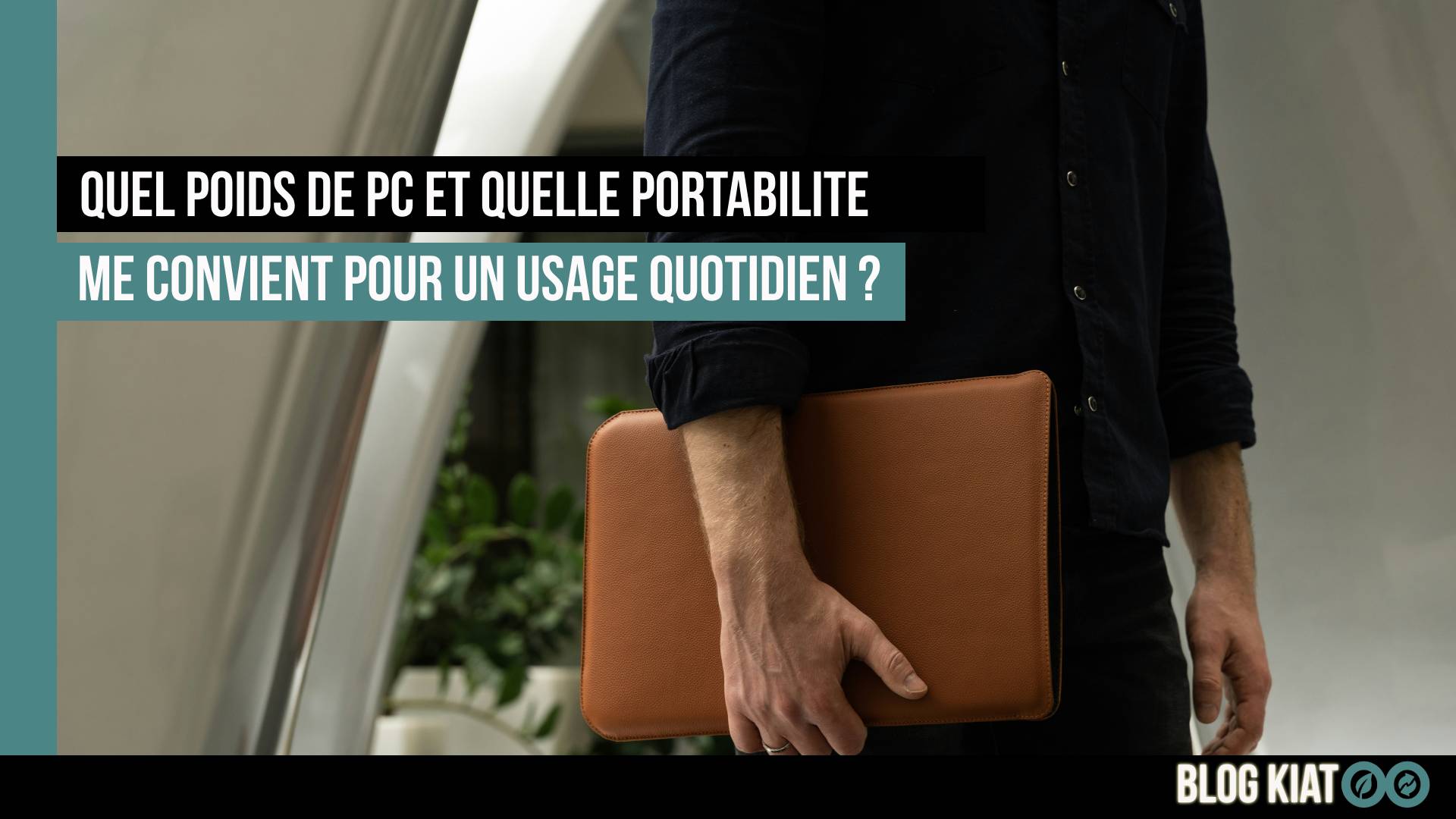 poids pc idéal pour usage quotidien - kiatoo