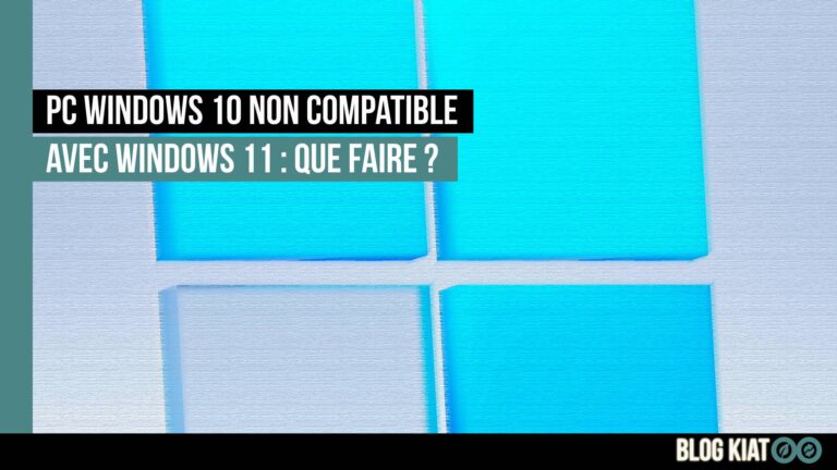 pc windows 10 non compatible avec windows 11 que faire - kiatoo