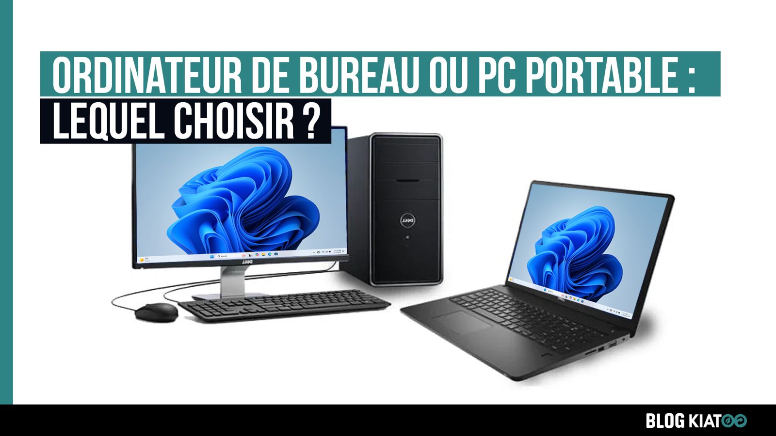 pc fixe ou portable bien choisir - kiatoo