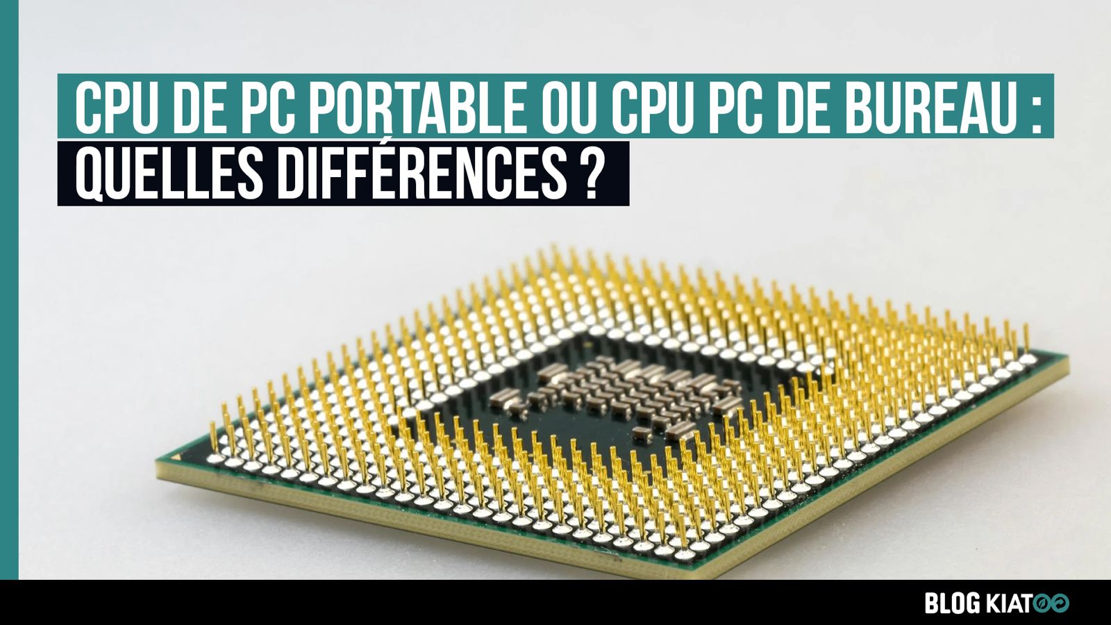 différences cpu pc portable vs pc bureau - kiatoo