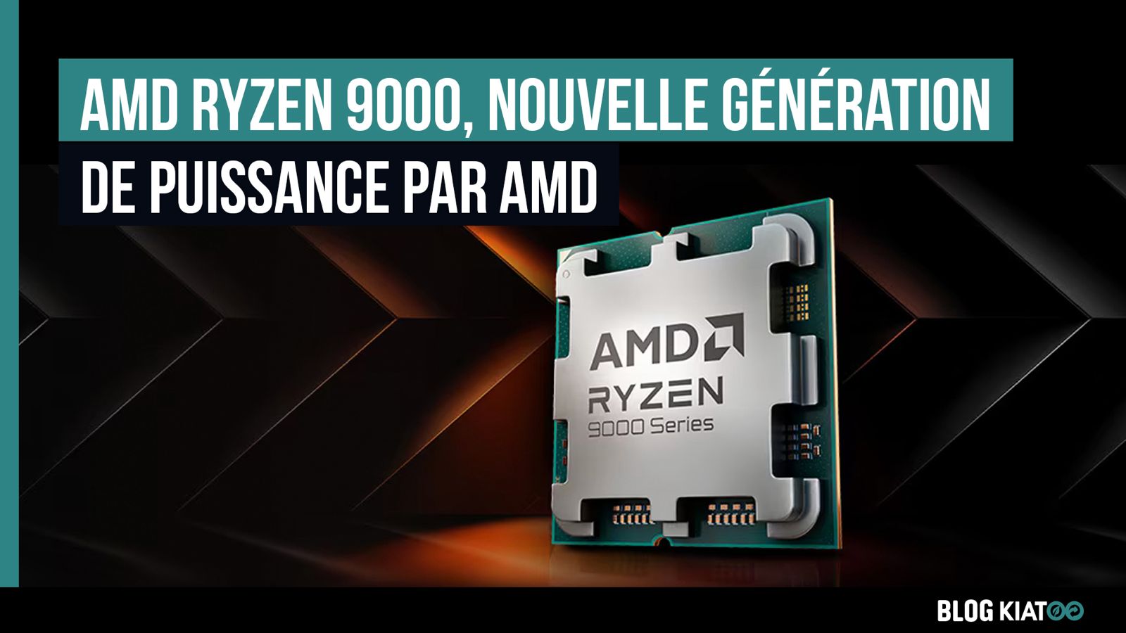 AMD Ryzen 9000 technologie d'AMD qui révolutionne le gaming - kiatoo